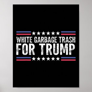Weißer Müll für Trump Wähle Trump für Präsident Poster