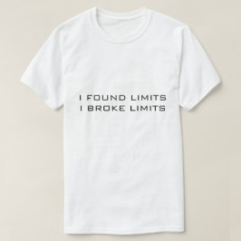 WEISSER T - SHIRT I FAND GRENZEN, DIE ICH BROKE LI