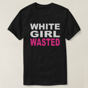 WEISSES MÄDCHEN VERGEUDET T-Shirt