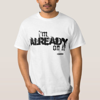 Weißes T - Shirt-Sprichwort bin ich bereits auf T-Shirt