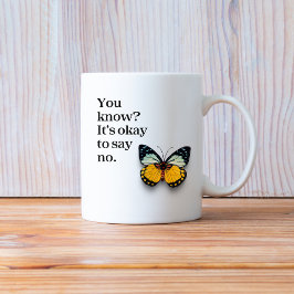 Weißt du? Es ist okay, Nein zu sagen | Inspirieren Kaffeetasse