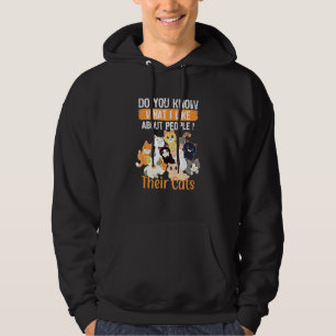 Weißt du, was ich an Menschen mag, deren Katzen Hoodie