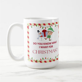 "Weißt du, was ich zu Weihnachten gewollt habe?" Kaffeetasse