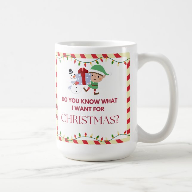 "Weißt du, was ich zu Weihnachten gewollt habe?" Kaffeetasse (Rechts)