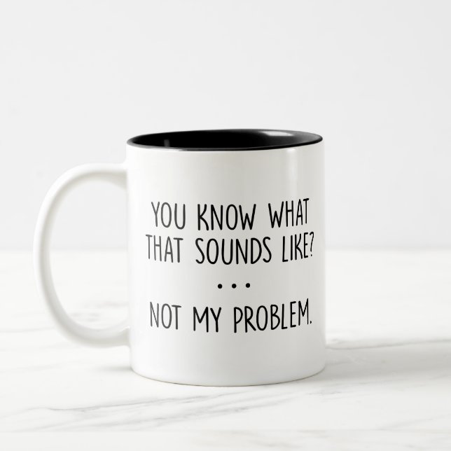 Weißt du, wie das klingt? Nicht mein Problem GIF Zweifarbige Tasse (Links)
