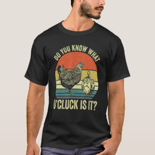 Weißt du, wie viel Uhr es ist? Hühneruhr T-Shirt