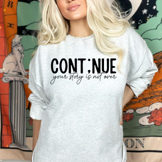 Weiter, Ihre Geschichte ist noch nicht vorbei Sweatshirt
