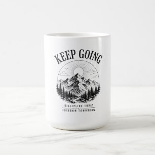 Weiter machen – Disziplin heute, Freiheit morgen Kaffeetasse