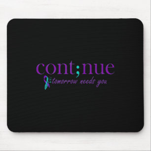 Weiter Morgen brauchen Sie psychischen Selbstmord Mousepad
