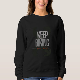 Weiter Radeln, Nicht Aufgeben Motivierendes Radfah Sweatshirt
