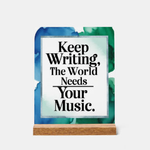 Weiter schreiben, die Welt braucht deine Musik Acrylschild