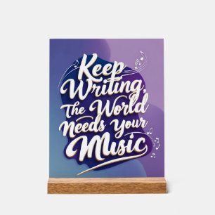Weiter schreiben, die Welt braucht deine Musik Acrylschild