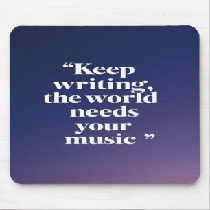 Weiter schreiben Die Welt braucht deine Musik Mousepad