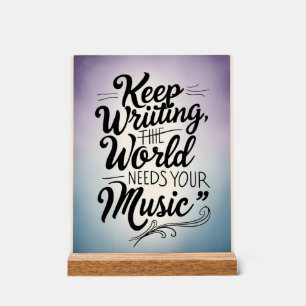 Weiter schreiben Die Welt braucht deine Musik Opti Acrylschild