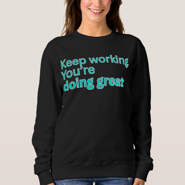 Weiter so! Ihr macht das großartig - motivierend Sweatshirt (Vorderseite)
