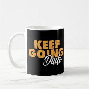 Weiter so Typ Motivationszitat Kaffeetasse