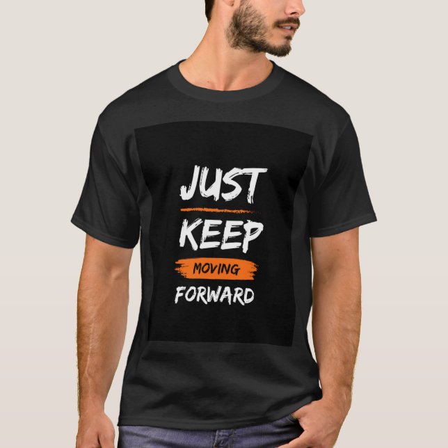 Weiter Vorwärts Bewegen  T-Shirt (Vorderseite)