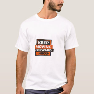 Weiter vorwärts gehen – Starker Motivationsgeist T-Shirt