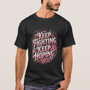 Weiterkämpfen Weiterhoffen Rosa Band Floral Brust T-Shirt