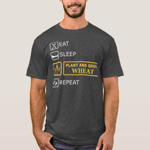 Weizenwein Bauer Essen Sie Schlaf Pflanze und Weiz T-Shirt
