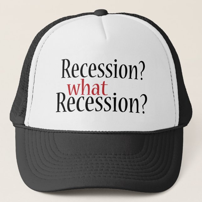 Welche Rezession? Truckerkappe (Vorderseite)