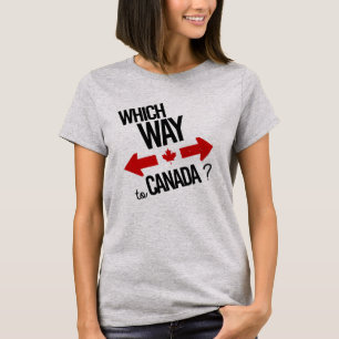 Welche Weise nach Kanada -- - - Politisch - T-Shirt
