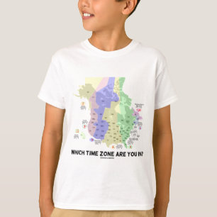 Welche Zeit-Zone sind Sie herein? (Vereinigte T-Shirt