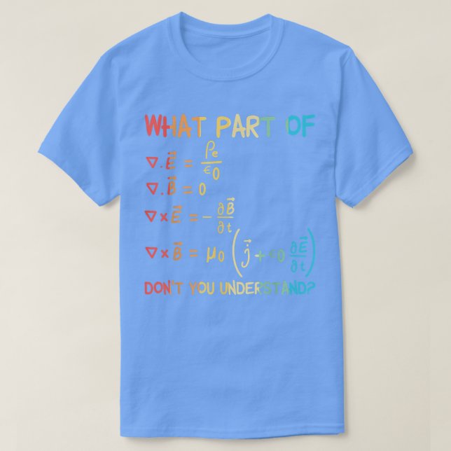 Welchen Teil der Mawell-Gleichungen verstehen Sie  T-Shirt (Design vorne)