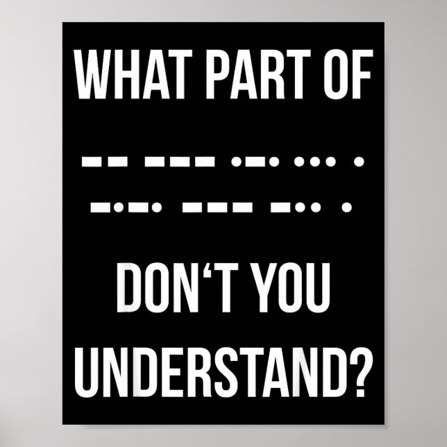 Welchen Teil des Morse-Codes verstehen Sie nicht _ Poster (Vorne)