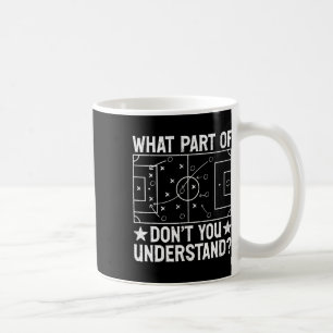 Welchen Teil von Don't You Understand Football Coa Kaffeetasse