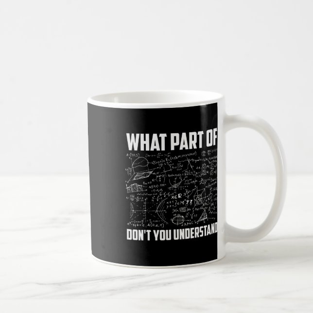 Welchen Teil von Don't You Understand Funny Math T Kaffeetasse (Rechts)