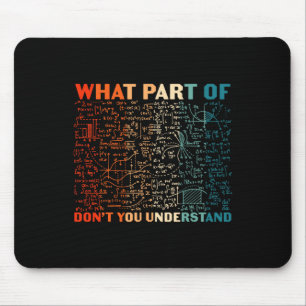 Welchen Teil von Don't You Understand Funny Math T Mousepad