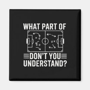 Welchen Teil von Don't You Understand Soccer Coach Magnet