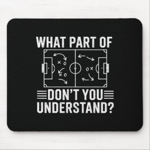 Welchen Teil von Don't You Understand Soccer Coach Mousepad