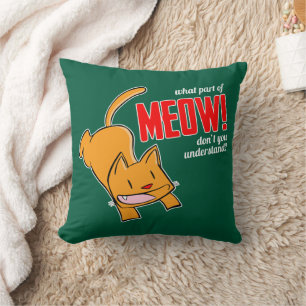 Welchen Teil von Miau verstehst du nicht? Kissen