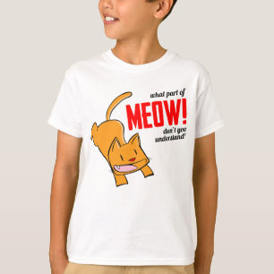 Welchen Teil von Miau verstehst du nicht? T-Shirt
