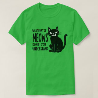 Welchen Teil von Miauen verstehst du nicht Abngry  T-Shirt