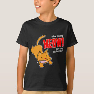 Welchen Teil von Miauw verstehst du nicht? T-Shirt