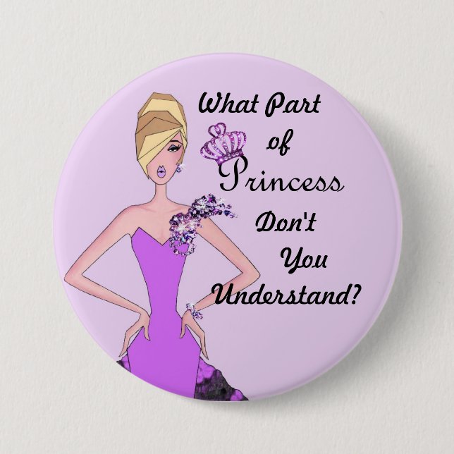 Welchen Teil von Prinzessin verstehst du nicht? Button (Vorderseite)