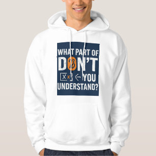 Welchen Teil von Verstehst du nicht!? Hoodie