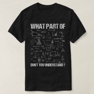 Welchen Teil von Verstehst du nicht Lustige Math T-Shirt