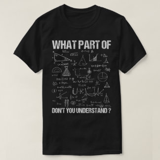 Welchen Teil von Verstehst du nicht | Lustige Math T-Shirt