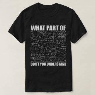 Welchen Teil von Verstehst du nicht | Lustige Math T-Shirt