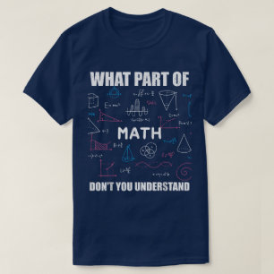 Welchen Teil von Verstehst du nicht Lustige Math T-Shirt