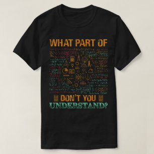 Welchen Teil von Verstehst du nicht Lustige Math T-Shirt