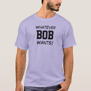 Welcher BOB Will! T-Shirt