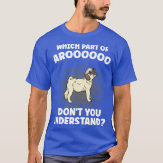 Welcher Teil von Aroooo verstehen Sie nicht Mops H T-Shirt
