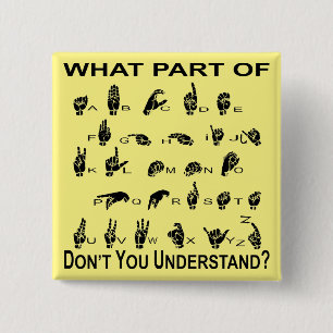 Welches Teil ASL nicht Sie verstehen Button