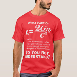 Welches Teil von Schwarzchild verstehen Sie nicht? T-Shirt
