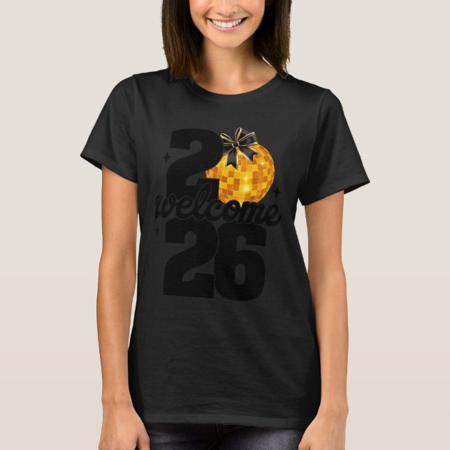 Welcome 2026 Happy New Year Disco Ball And Coquett T-Shirt (Vorderseite)